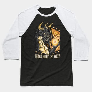 Things might get dicey Baseball T-Shirt